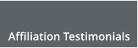 Affiliation Testimonials